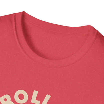 Roll With It T-Shirt