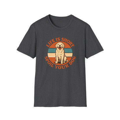 Spoil Your Dog T-Shirt