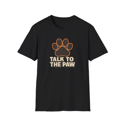Talk To The Paw T-Shirt