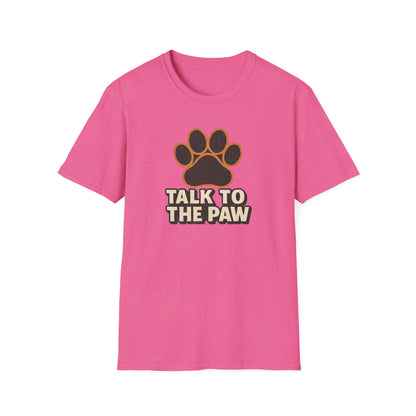 Talk To The Paw T-Shirt