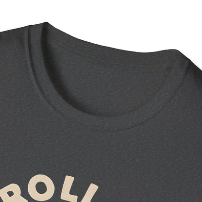 Roll With It T-Shirt