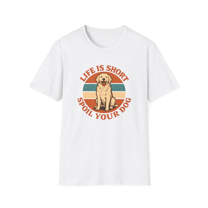 Spoil Your Dog T-Shirt