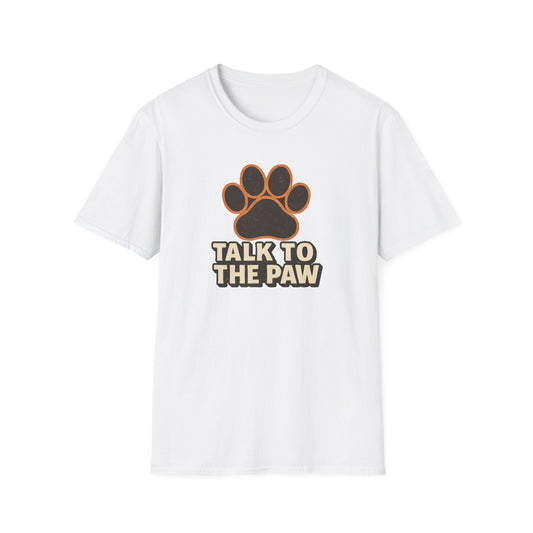 Talk To The Paw T-Shirt