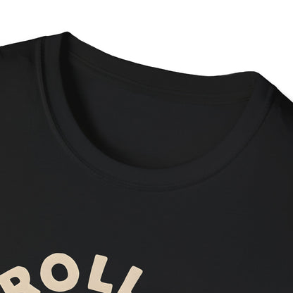 Roll With It T-Shirt
