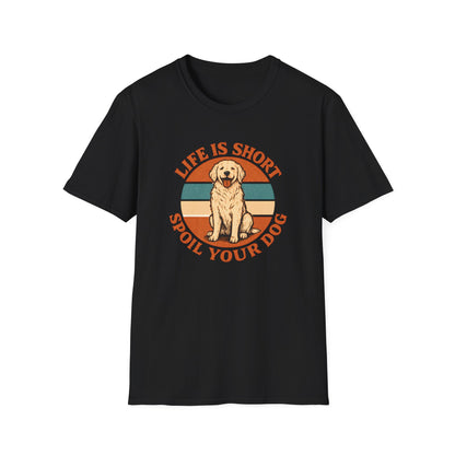 Spoil Your Dog T-Shirt